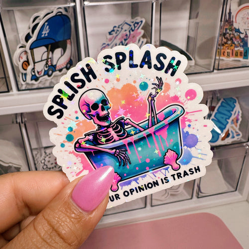 Splish Splash You're Opinion Is Trash | Sticker