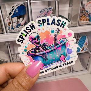Splish Splash You're Opinion Is Trash | Sticker